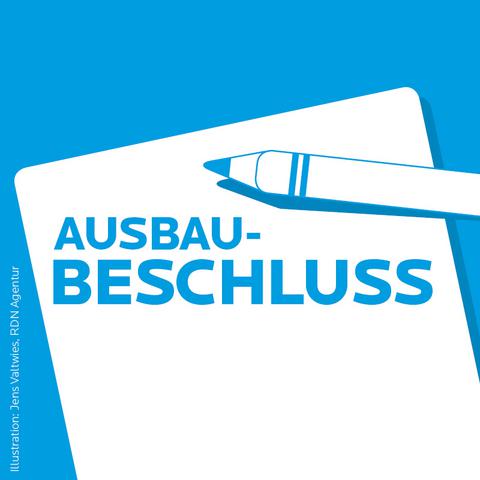 Ausbaubeschluesse besiegelt